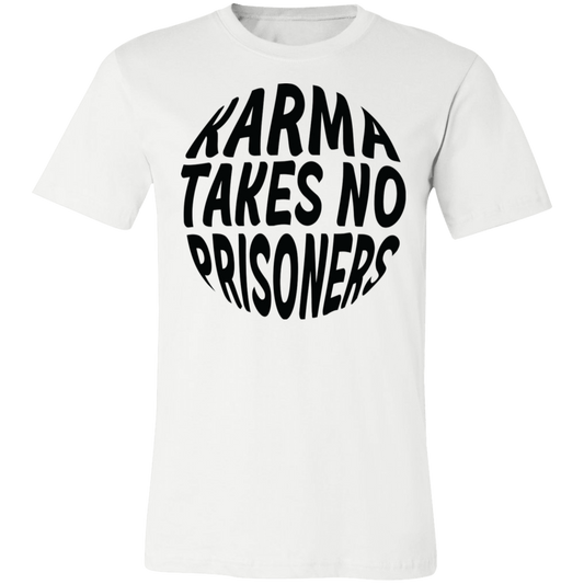 Karma Takes No Prisoners Unisex Tee