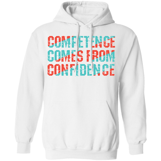 Competence comes from Confidence Hoodie