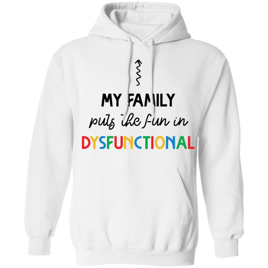 My Family Puts The Fun in Dysfunctional Hoodie