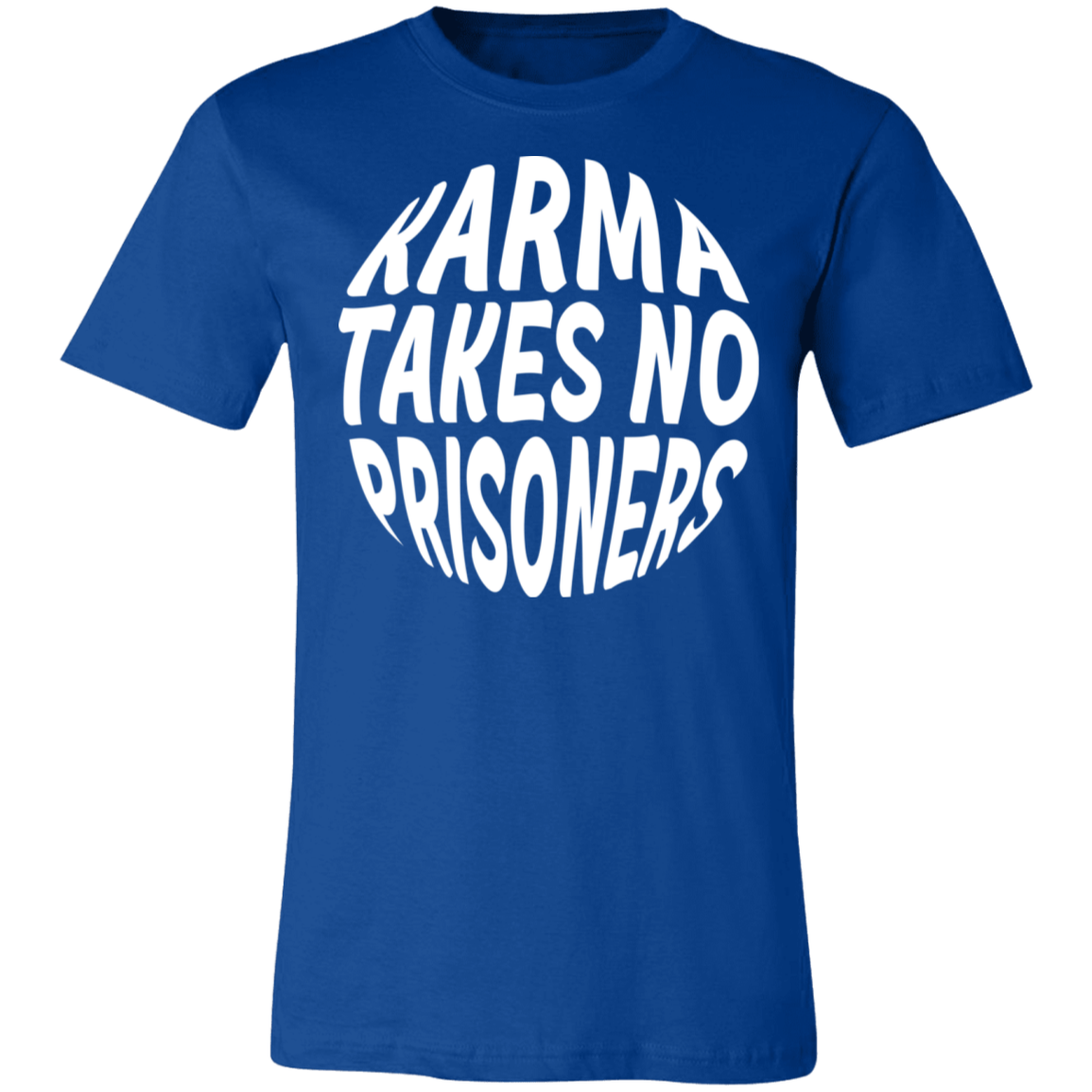 Karma Takes No Prisoners Unisex Tee