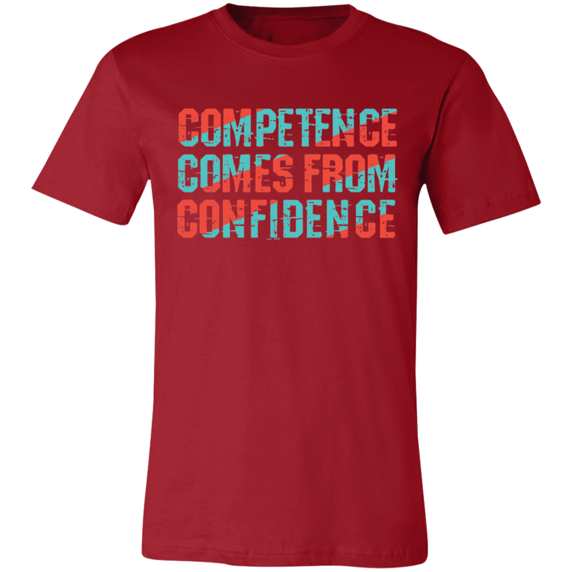 Competence comes from Confidence T-shirt