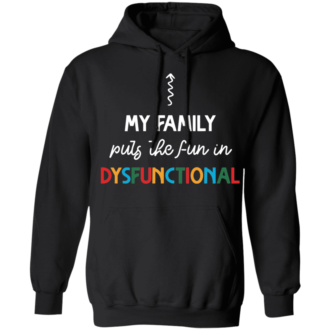 My Family Puts The Fun in Dysfunctional Hoodie