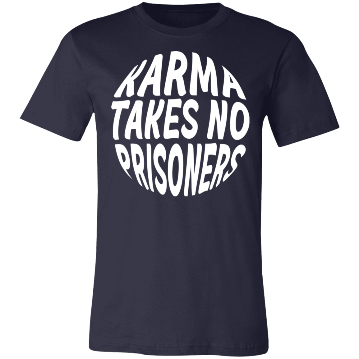 Karma Takes No Prisoners Unisex Tee