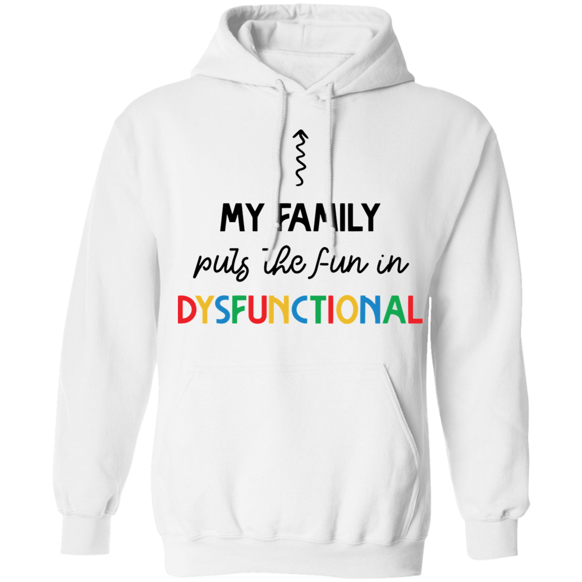 My Family Puts The Fun in Dysfunctional Hoodie