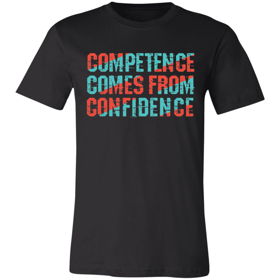 Competence comes from Confidence T-shirt