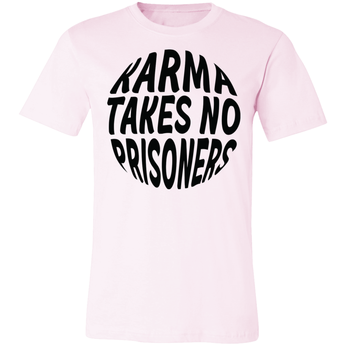 Karma Takes No Prisoners Unisex Tee