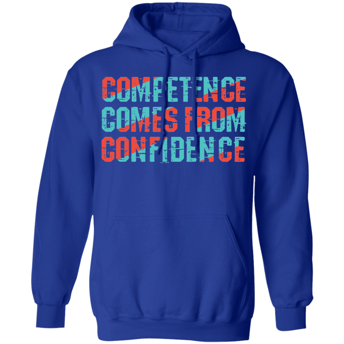 Competence comes from Confidence Hoodie
